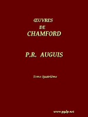 [Gutenberg 43956] • Œuvres complètes de Chamfort (Tome 4) / Recueillies et publiées, avec une notice historique sur la vie et les écrits de l'auteur.